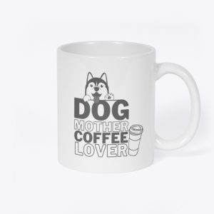 Dog Mother Coffee Lover Mug Front