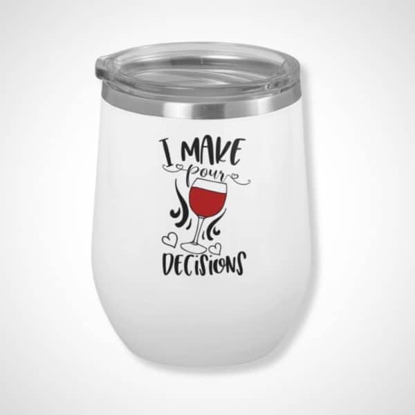 I Make Pour Decisions Wine Tumbler