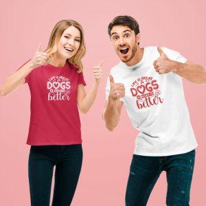 Man & Woman Wearing Dogs Make Life Better T-shirts