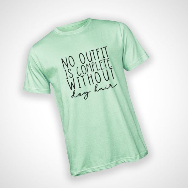 No Outfit is Complete without Dog Hair Tshirt - Mint Green