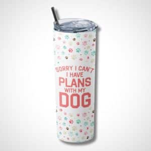 Plans with My Dog Skinny Tumbler