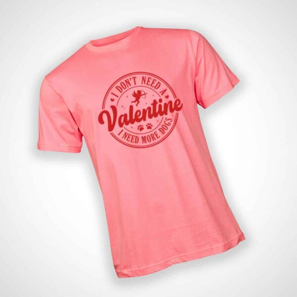 Dont need a Valentine T-shirt - Pink