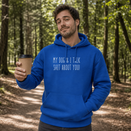 Man wearing my dog and i talk shit about you hoodie - blue